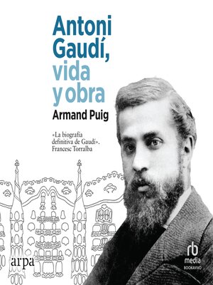 Antoni Gaudí, vida y obra 